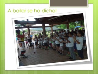 A bailar se ha dicho!
 