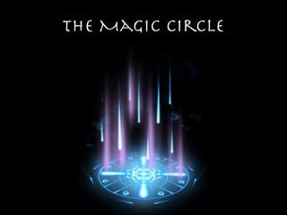 The Magic Circle
 
