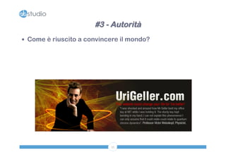 #3 - Autorità 
— Come è riuscito a convincere il mondo? 
35 
 