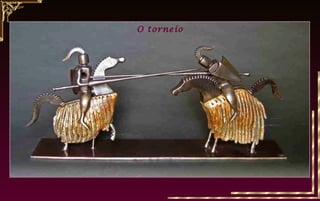 O torneio
 