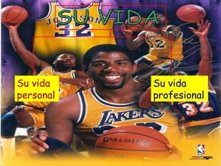 SU VIDA Su vida personal Su vida profesional 