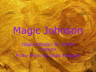 Magic Johnson Magic Johnson  by James Haskins Power Point by Dean Simpson 