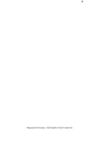 9
Magickal Formulary – 620 Spells © 2021 Asamod
 