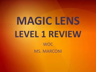 MAGIC LENSLEVEL 1 REVIEW WOC MS. MARCONI 