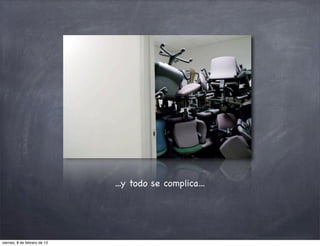 ...y todo se complica...




viernes, 8 de febrero de 13
 