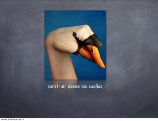 construir desde los sueños




viernes, 8 de febrero de 13
 