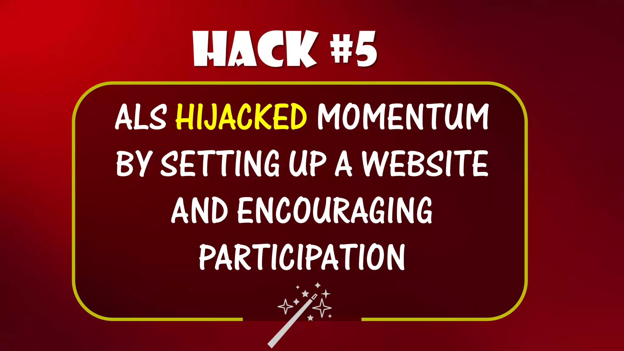 Hack #5 
ALSHIJACKED MOMENTUM BY SETTING UP A WEBSITE AND ENCOURAGING PARTICIPATION  