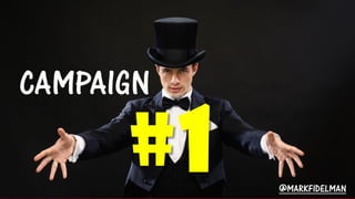 CAMPAIGN @MARKFIDELMAN  