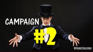 CAMPAIGN @MARKFIDELMAN  