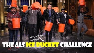 The ALS Ice Bucket Challenge  