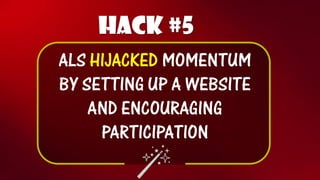 Hack #5 
ALSHIJACKED MOMENTUM BY SETTING UP A WEBSITE AND ENCOURAGING PARTICIPATION  