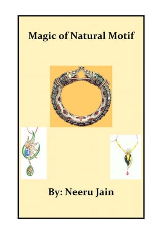  
Magic of Natural Motif 
            
            




    By: Neeru Jain 
 