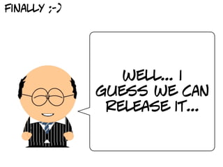 finally ;-)




                 well... i
              guess we can
               release it...
 