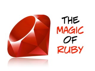 the
magic
 of
ruby
 