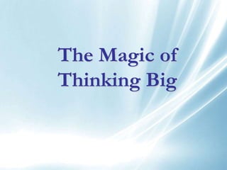 The Magic of
Thinking Big
 