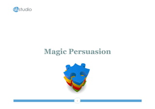 Magic Persuasion




       3
 
