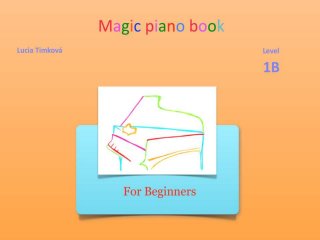 Magic piano book 1B, For beginners. Magic piano book for 4 year olds, Primer level A.  Available on the Apple iBooks Store with Audio accompaniments. https://books.apple.com/us/book/id1524365036