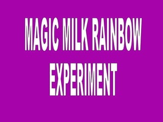 MAGIC MILK RAINBOW EXPERIMENT 