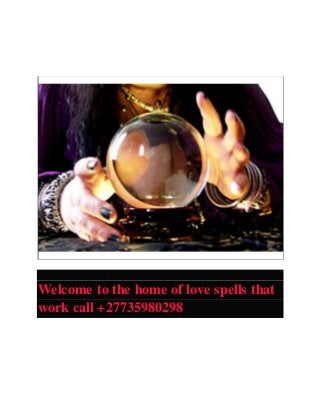 Welcome to the home of love spells that
work call +27735980298
 