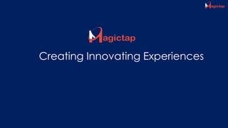 Creating Innovating Experiences
 