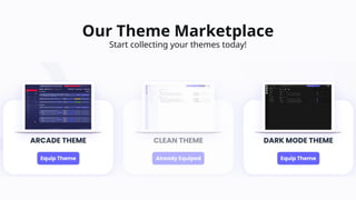 Our Theme Marketplace
Start collecting your themes today!
 