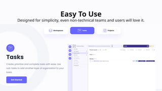 Easy To Use
Designed for simplicity, even non-technical teams and users will love it.
 