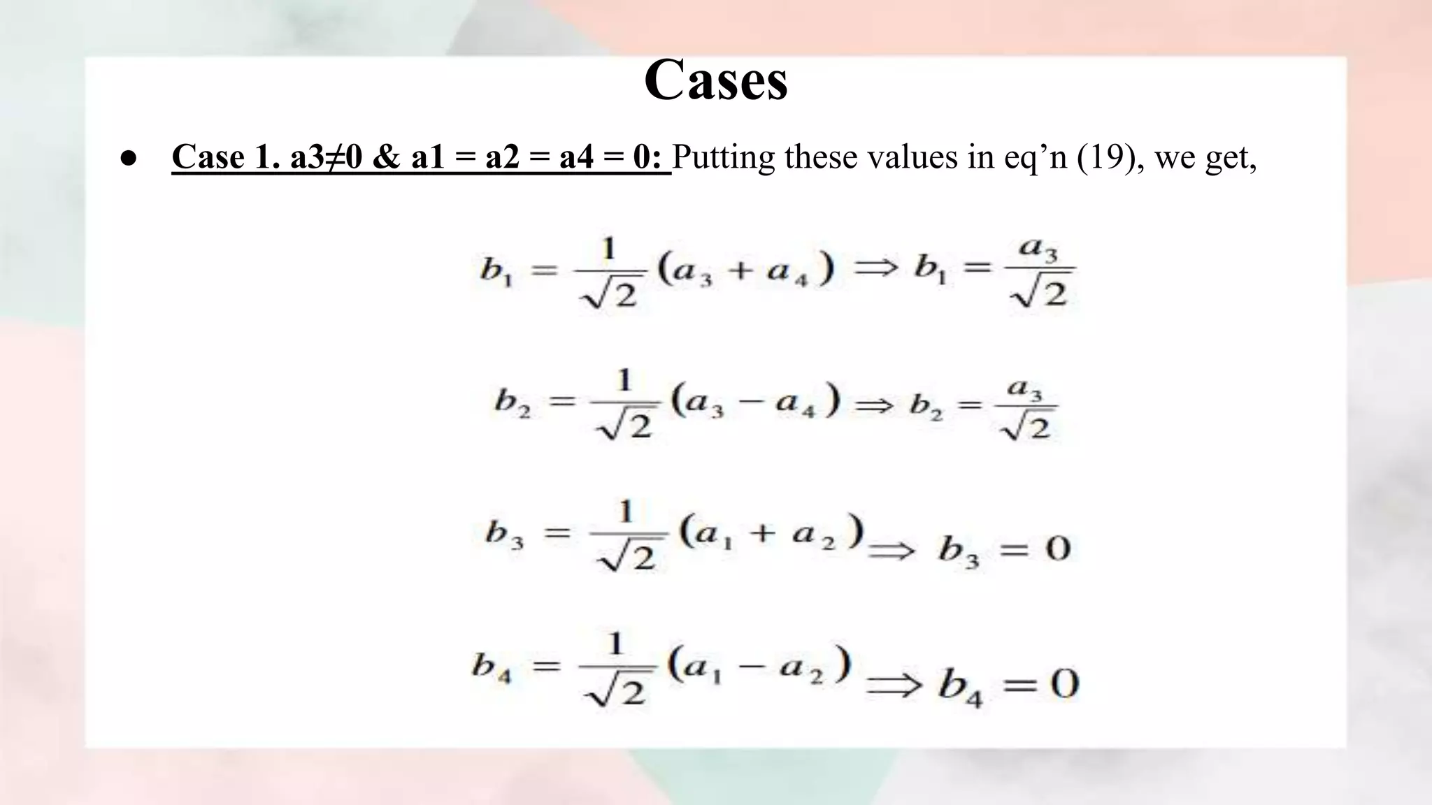 Cases
● Case 1. a3≠0 & a1 = a2 = a4 = 0: Putting these values in eq’n (19), we get,
 