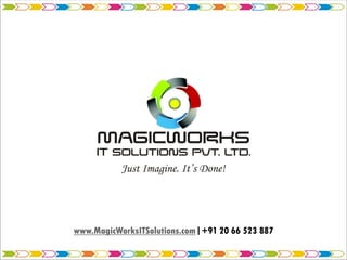 www.MagicWorksITSolutions.com|+91 20 66 523 887
 