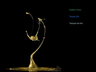 Golden Times 
Temps d‘Or 
Tiempos de Oro 
 