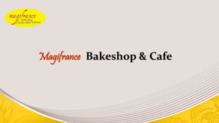 Magifrance Bakeshop & Cafe
 