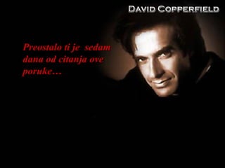 Preostalo ti je  sedam dana od citanja ove poruke… 