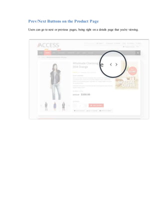 Prev/Next Buttons on the Product Page
Users can go to next or previous pages, being right on a details page that you're viewing.
 
