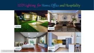 LED Lighting for Home, Office and Hospitality
 