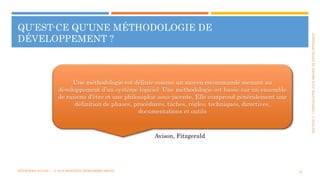 SECTION2:COMPOSANTESD’UNPROJETDEDÉVELOPPEMENT
QU’EST-CE QU’UNE MÉTHODOLOGIE DE
DÉVELOPPEMENT ?
MÉTHODES AGILES | | © 2016 MOSTEFAI MOHAMMED AMINE 20
Une méthodologie est définie comme un moyen recommandé menant au
développement d’un système logiciel Une méthodologie est basée sur un ensemble
de raisons d'être et une philosophie sous-jacente. Elle comprend généralement une
définition de phases, procédures, tâches, règles, techniques, directives,
documentations et outils
Avison, Fitzgerald
 
