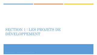 SECTION 1 : LES PROJETS DE
DÉVELOPPEMENT
3MÉTHODES AGILES | | © 2016 MOSTEFAI MOHAMMED AMINE
 
