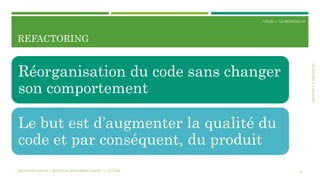 SECTION3:L’ÉQUIPEXP
COURS 3 : LA MÉTHODE XP
REFACTORING
30
Réorganisation du code sans changer
son comportement
Le but est d’augmenter la qualité du
code et par conséquent, du produit
MÉTHODES AGILES | MOSTEFAI MOHAMMED AMINE | © 2017 ESI
 