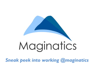 Sneak peek into working @maginatics
 