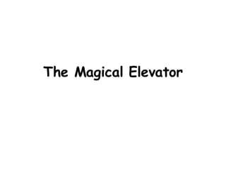 The Magical Elevator 