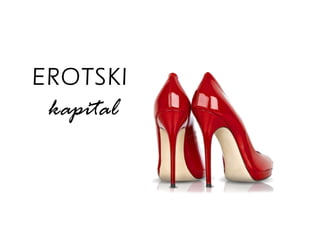 EROTSKI 
kapital 
 