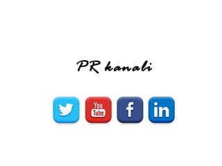 PR kanali 
 