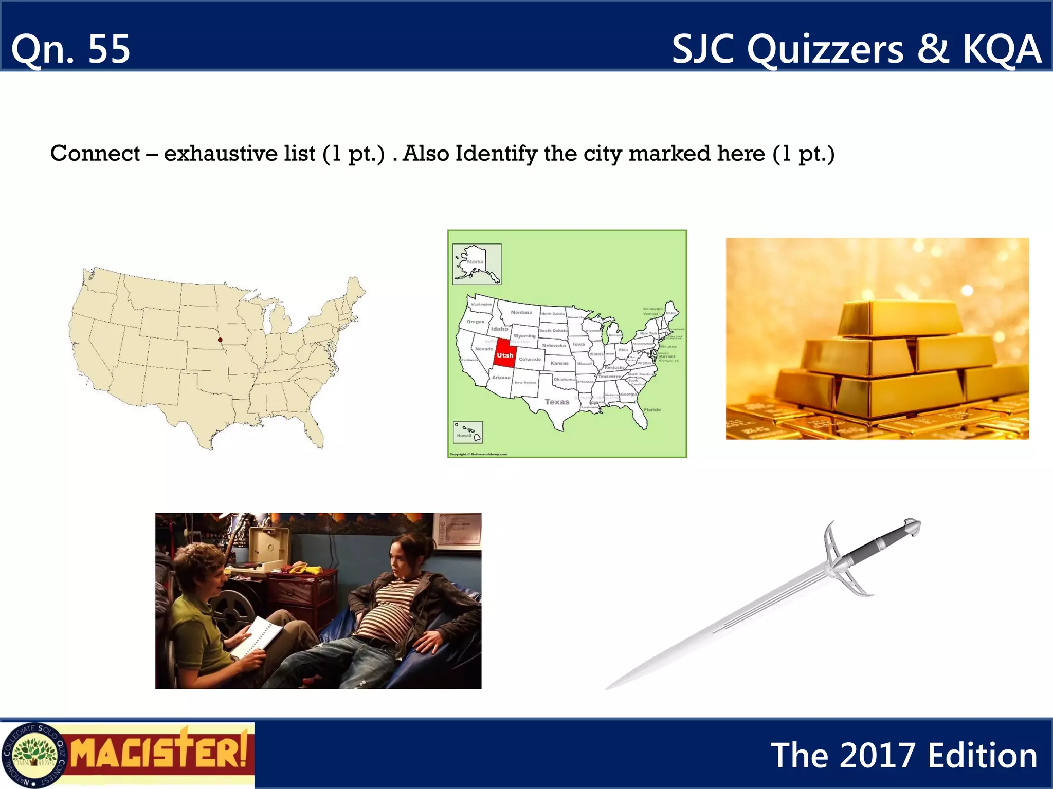 Qn. 55 SJC Quizzers & KQA
The 2017 Edition
Connect – exhaustive list (1 pt.) . Also Identify the city marked here (1 pt.)
 