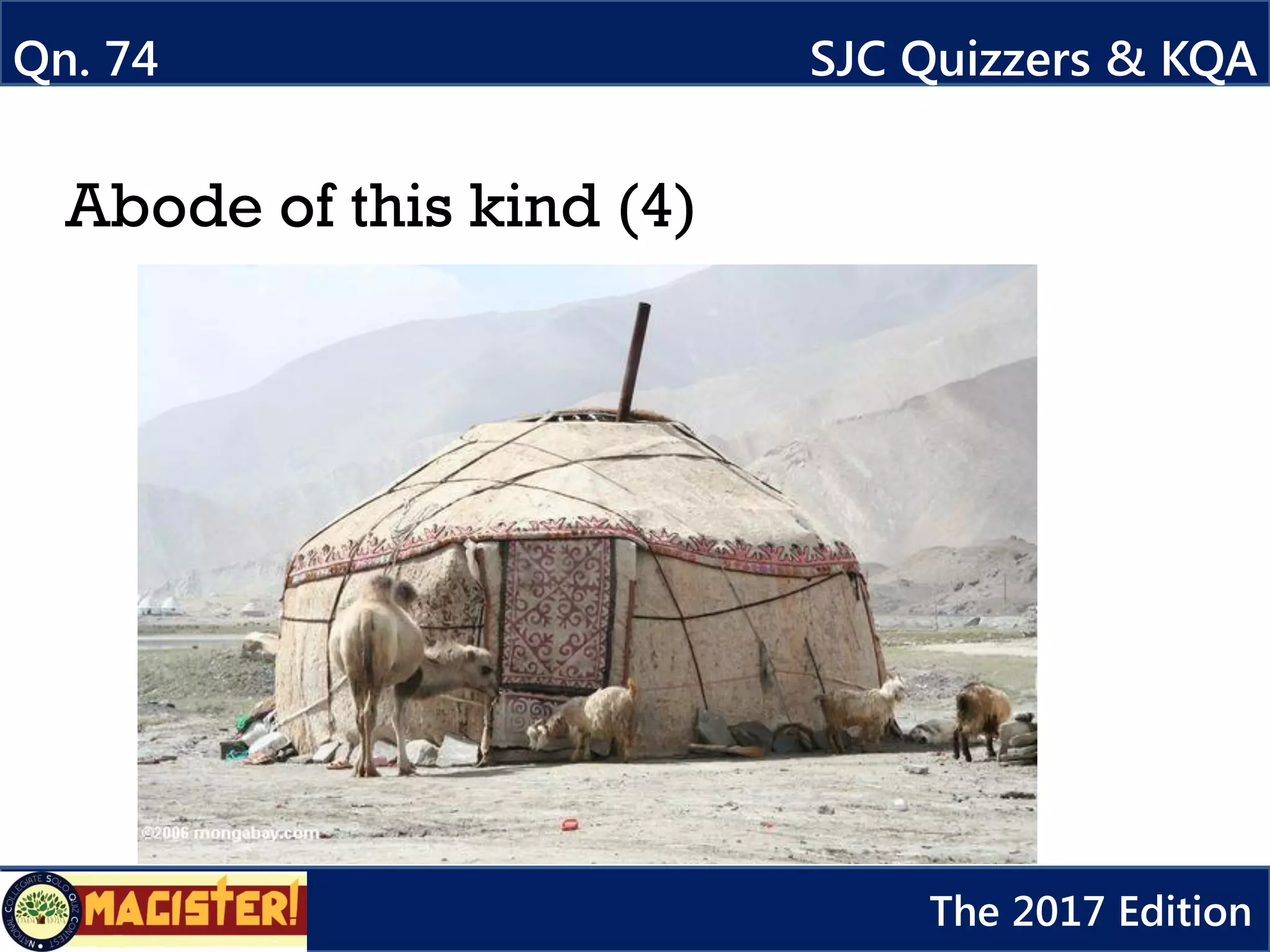 Abode of this kind (4)
Qn. 74 SJC Quizzers & KQA
The 2017 Edition
 