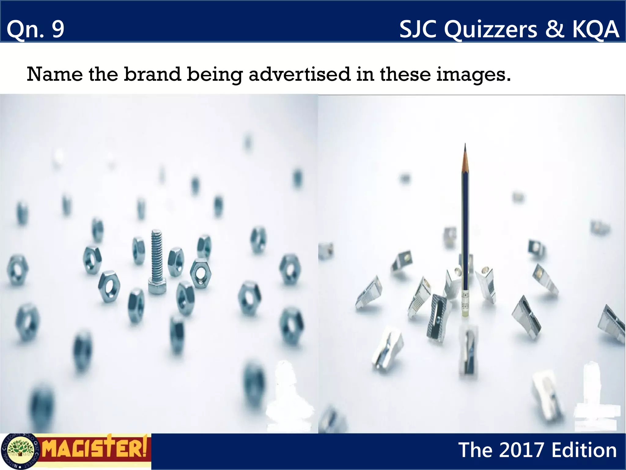 Qn. 9 SJC Quizzers & KQA
The 2017 Edition
Name the brand being advertised in these images.
 