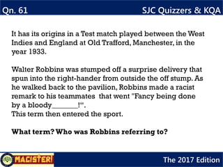 ANSWER
X: Mr. Bean
Y: Rowan Atkinson
ANSWER 62 SJC Quizzers & KQA
The 2017 Edition
 
