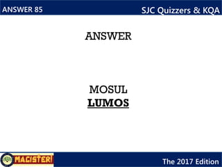 ANSWER
Hidden Figures
ANSWER 87 SJC Quizzers & KQA
The 2017 Edition
 