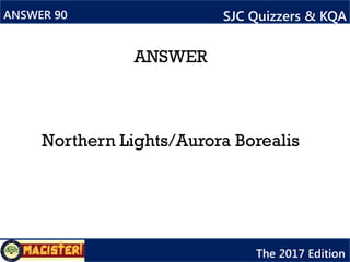 ANSWER
Bumpkin and Pumpkin
ANSWER 93 SJC Quizzers & KQA
The 2017 Edition
 