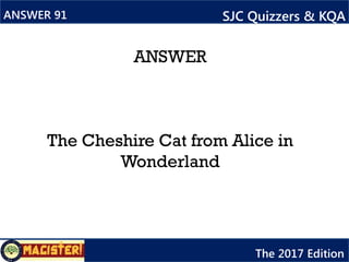 ANSWER
Two-pointer
Emmeline Pankhurst
Voting Rights for women
ANSWER 94 SJC Quizzers & KQA
The 2017 Edition
 