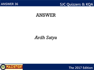 ANSWER
Tetris
ANSWER 37 SJC Quizzers & KQA
The 2017 Edition
 
