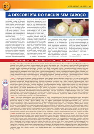 04
MARÇO – Antonio Paz Landim Neto, Evaldo Augusto Salomão Monteiro, Ícaro Gomes Antonio, Ana Rosa Marques, Irlane Regina Moraes Novaes,
Hamilton Pereira Santos, Maria Adélia Maranhão Waquim, José Antonio Costa, Fernando Jorge Cutrim Demetrio, Claudio Luis Nina Gomes, Rosângela
Veloso da Silva, Valéria Cristina Soares Pinheiro, Nadia Freitas Rodrigues, Ana Cristina de Sousa, Adelino Silva Neto, Joel Alves Batista, Maria das
Graças C. Mendes, José Sampaio de Matos Júnior, Luiz Celso Cutrim Batista, Josiane Marlle Guiscem, Francisca Helena Muniz, Francisco Pinto Lima,
José Ricardo Telles de Sousa, Jackson Martins Reis, José Ribamar Gomes, Maria José Nelo, José Haroldo Bandeira de Sousa, Eﬁgênia Magda de Oliveira
Moura, Moisés dos Santos Rocha, Mirian Santos Chagas, Patrícia Helena Moraes Rêgo, Waldimar Ferreira Azevedo, Rosangela Nunes Almeida da Silva,
Iris Maria Ribeiro Porto, Silvana Lourença de Meneses, Wilson Araújo da Silva, Tatiana Alves de Paula, Maria José Santos Rabelo (Aroucha), Carlos
Alberto Santos Marques, Carlos Saturnino Moreira Filho, Denis Rômulo Leite Furtado,Antonio de PáduaAngelim, Edmilson Baldez das Neves, Sebastião
José Pinheiro Franco, João Airton Santos Porto, João Coelho da Silva Filho, Maria Inês Fernandes Carneiro, Reginaldo Pereira Oliveira.
ABRIL – Alamgir Khan, José Ribamar Abdalla, José Raimundo Araújo Monteiro, Benedito dos Santos Raposo, Maria Célia Dias de Castro, Merivan
Pereira Melo, Flavio Trindade Jerônimo, Abisai de Oliveira Sousa, Maria Célia Pires Costa, Antonio Fernando de C. Silva, Maridalva Martins V. Ribeiro,
Rosa Maria Fiterman Lima, Benedito Gonçalves Lima, José Nilson Alves Andrade, Terezinha de Jesus S. Bogea, Geraldo de Vasconcelos Mahon, Laercio
Marques do N. Filho, Marluce Wall C. Venâncio, Maria de Fátima Viegas Lima, José Henrique Bezerra, Josimar Carvalho Porto, José Augusto Silva
Oliveira, Fábio Afonso M. Moura de A. Figueiredo, Willy Bauer, José Fernando Rodrigues Bezerra, Maria da Graça Figueiredo Silva, Marcelo Francisco
da Silva, Omar Khayam Duarte do N. Moraes, Denise Magalhães Lobão Silva, Marlen Barros Silva, Walderez Martins Araújo, Alessandro Costa Silva,
Fabio Henrique E. de Andrade, Wladimir Bezerra de Oliveira, Joaquim César dos Santos, Joel Manoel Alves Filho, Jane Eire de C. Nunes, Francinete
Alves Nunes de Oliveira, Felipe de Jesus Moraes Júnior, José Ribamar da Silva Júnior, Joana Angélica Travassos de Oliveira, Waldemir Silva de Lima,
Fernando Elias Mouchereck, Manoel Euba Neto, Elinaldo Coutinho Morais, José Bello Salgado Neto, Ivar Ribeiro Hortegal, Ewaldo Eder Carvalho
Santana, Rossane Cardoso Carvalho, Itaan de Jesus Pastor dos Santos, Thayanne Alves Ferreira, Raimundo Martins Reis Neto, Paulo César Fonseca
Pires, Maria do Socorro Carvalho, Luciléa Ferreira Lopes Gonçalves, Creuzimar Siqueira Costa, Ana Claudia F. de Almeida, Maria de Fátima Serra Rios,
Antonia Alice Costa Rodrigues, Lúcio Flávio de Albuquerque Campos.
MAIO – José Trajano Brandão Martins, Iran de Jesus Rodrigues dos Passos, José Ribamar Ferreira Oliveira, Luís Alfredo Lopes Soares, Wellinton de
Assunção, Antonio Luiz Alencar Miranda, Marcia Regina Ferreira Santos, Maria Inês Santos Silva, Alan Kardec G. P. Filho, Emanuel Pacheco de Souza,
Conceição de Maria M. de Oliveira, Conceição de Maria Ramos Silva, Antonio Nilson Laurindo Sousa, Adilto Pereira Andrade Cunha, Carlos César
Pereira de Almeida, Luis Magno Veras Oliveira, Jorge Ney de Figueiredo Lopes, Altamiro Souza de L. F. Júnior, Carlos Augusto B. M. L. Sobrinho,
Ariston Lopes Fernandes, Expedito Antonio Carvalhal Moreira, Jorge Luiz Borges Bezerra, Laíra de Cassia B. F. Maldaner, Ilza Leia Ramos Arouche,
José Gomes Pereira, Claudio Belmino Maia, Maria Aparecida do Nascimento, Lindoracy Almeida Santos, Guilhaume Xavier Russeau, Ronaldo Sergio A.
Coelho, Ana Maria Sá Martins, Fernando Lima de Oliveira, Josilda Junqueira Ayres Gomes, Porﬁrio Candanedo Guerra, Mauro Guterres Barbosa, Fabio
Abreu Santos, Julio Cervantes Galvão C. Alvarez, Daniela de Fátima Ferraro Nunes, Conceição de Maria Neiva Pacheco, Albylane Nery do Nascimento,
Lúcia Moreira do Nascimento, Ricardo de Macedo Chaves, Érico de Oliveira Junqueira Ayres, Hailton Rogers Cunha dos Reis, Geraldo de Magela
Fonseca, Antonio Expedito F. Barroso de Carvalho, Christoph Gehring, José Ribamar S. Barros, Cinthia Regina Nunes Reis, Vilma Maria Reis Cavalcante.
JUNHO – Sandra Regina O. Marques Passinho, Katy Maria N. Morais, Moisés Rodrigues Martins, Edite Sampaio Sotero Leal, Paulo Sergio Feitosa
Barroso, Alan de Castro Leite, Paulino Cutrim Martins, Lucimar Ribeiro Soares, Edna Ribeiro de Castro, Ivone das Dores de Jesus, Maria de Jesus de
Melo Lobão, Joseane Maia Santos Silva, Fabio Henrique Monteiro Silva, Roberto Solano Ferro, Antonia Marcia Sousa Torres, Gustavo Pereira da Costa,
Antonio Guará Sobrinho, Joberto Soares Guimarães, Dulce Maria Junqueira Ayres, Marco Polo Fonseca Rocha, Elizabeth Nunes Fernandes, José Carlos
de Castro Dantas, Marcia Maurer Sandri, João de Deus Silva, Rogério Frade da Silva Souza, Elizabeth Ferraz Barros, Narciso Aidar Abdalla, Conceição de
Maria C. Bandeira de Melo, Luz Maria Feitosa Lima, José Clet Brito, Iedo Alves de Sousa, Deline Maria Fonseca Assunção, Osvaldo Rodrigues de Serra,
Protásio César dos Santos, Joaires Sidney dos Santos Ribeiro, José Ribamar Carvalho, Raoul Bidjeke, Lenka de Moraes Lacerda, Francisco Nóbrega dos
Santos, Maria Luiza Santos Gama, Manuel de Jesus Marin Caro, José Samuel M. de Melo Junior, Roberto Rodrigues Velozo Junior, Ana Cristina Ribeiro,
João Batista Silva Braga, Raimundo Luiz Ferreira de Almeida, Maria Tereza Freitas Carvalho, Raimunda Joana Marinho, Walter Canales Sant’ana, Airton
Antelmo de Sousa, Vania Lourdes M. Ferreira, Gilson Mendes Caminha, Susan Cleyde Martins Figueiredo, Raimundo Gomes Barros, Denner Roberth
Rodrigues Guilhon.
ANIVERSARIANTES DOS MESES DE MARÇO, ABRIL, MAIO E JUNHO
A DESCOBERTA DO BACURI SEM CAROÇO
O estudioso maranhense da
Universidade Estadual do Maranhão
(Uema), professor Hamilton Jesus
Santos Almeida, descobriu o bacuri
sem sementes, fruto de seus experi-
mentos em torno da espécie Platonia
insignis Mart (nome cientíﬁco da fru-
ta, da família Clausiaceae). Curioso e
dedicado, ele (Hamilton) avança em
mais estudos, sobre a possibilidade de
mutações genéticas a partir de outras
espécies de plantas.
A fruta exótica, típica da região
Norte e dos estados vizinhos à região
Amazônica, mede cerca de 10 centí-
metros, apresenta uma casca dura e
resinosa e caroços (sementes) cober-
tos por uma camada de polpa. No Ma-
ranhão, ainda mais exótica é a espécie
de bacuri sem caroços, desenvolvida
pelo curioso e dedicado pesquisador
pós-doutor em Ciências Agrárias da
Uema, professor Hamilton Almeida.
O professor Hamilton é um
apaixonado pela natureza e por tudo
aquilo que ela oferece de benefícios
para o homem. Seu interesse e curio-
sidade por essa espécie de planta co-
meçou em 2004, quando observou a
probabilidade de uma mutação gené-
tica que originaria frutos sem caroços,
os quais passariam a reproduzir em
escala comercial. O tema foi objeto
de sua tese de Doutorado na Univer-
sidade Federal do Ceará (UFCE).
Após isso, esse pesquisador
maranhense mergulhou fundo nos
estudos para fazer a caracterização da
variabilidade genética do bacurizeiro
por marcador molecular. Um expe-
rimento inédito e que tem atraído a
atenção da comunidade cientíﬁca em
outros estados. Agora, ele especula
também a modiﬁcação genética de
outras espécies de frutas, a exemplo
da fruta do conde, fruta-pinha ou ata
(como é conhecida no Maranhão),
mencionando que já fez novas desco-
bertas, mas prefere não revelar.
No entanto, o que mais preo-
cupa o pesquisador, natural de Hum-
berto de Campos, é a questão do des-
matamento. “É um problema sério,
porque a escassez dos bacurizeiros
reﬂete no processo de polinização. E
as aves polinizadoras estão desapare-
cendo, entre elas, o periquito de asa
dourada, o xexéu, o papagaio e o bei-
ja-ﬂor. A nossa alternativa está sendo
a de atrair as abelhas. Por isso, plan-
tamos diversos tipos de árvores para
aproximá-las e suprir a polinização.
Além disso, há regiões no Maranhão,
localizadas mais para o lado Sul, onde
as árvores foram derrubadas para uti-
lização do terreno no plantio de soja”,
avalia com bastante propriedade o
pesquisador Hamilton Almeida, que
faz o cultivo das espécies para estudo
na Fazenda-Escola do Centro de Ci-
ências Agrárias (CCA) da Uema.
(Fonte: Jornal O Estado do
Maranhão, abril/2018)
Bacuri sem sementes sendo apresentado em Simposio de Fruticultura
 