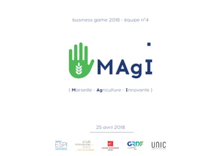 business game 2018 - équipe n°4
25 avril 2018
( Marseille - Agriculture - Innovante )
 